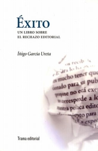 Éxito. Un libro sobre el rechazo editorial